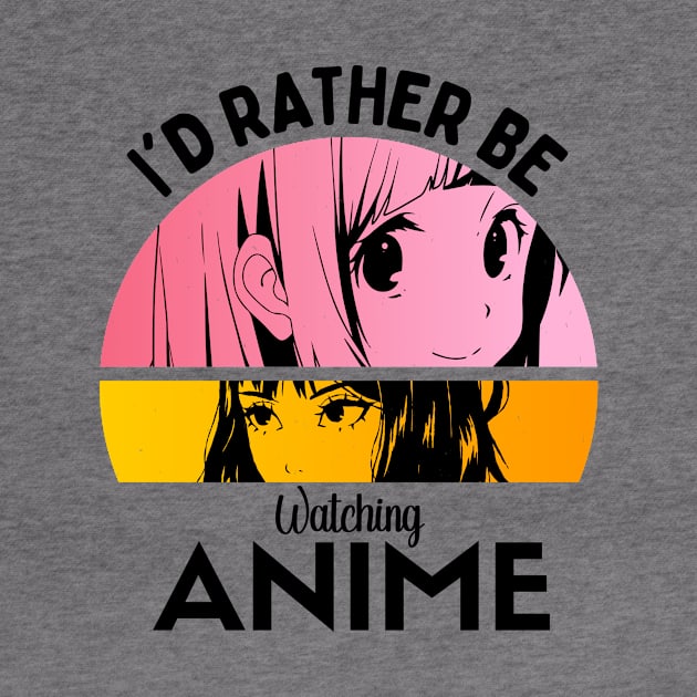 I'd Rather Be Watching Anime by Mad Art